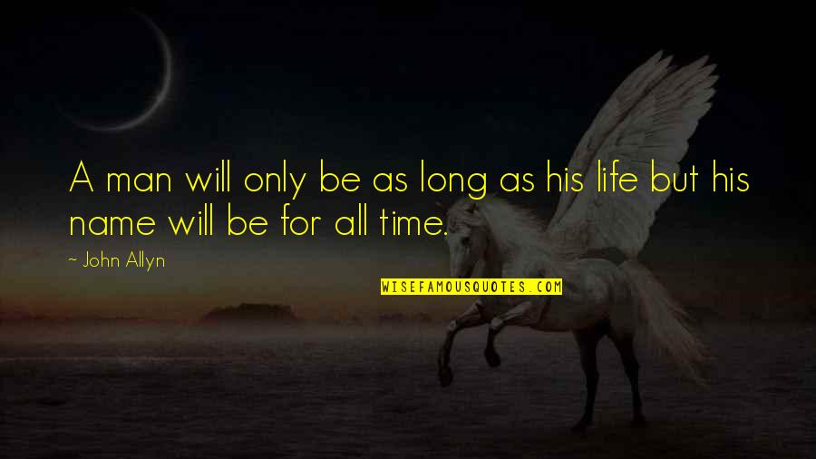 Rape From Politicians Quotes By John Allyn: A man will only be as long as