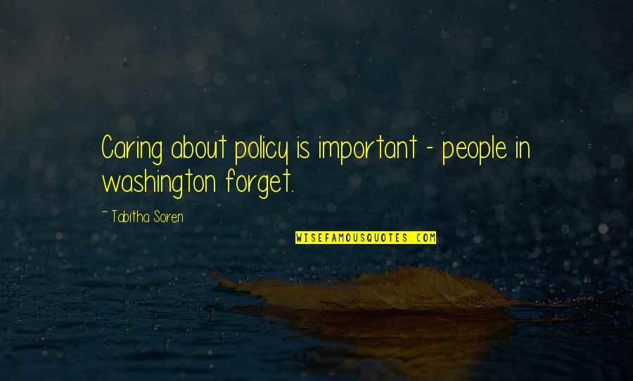 Rape From Politicians Quotes By Tabitha Soren: Caring about policy is important - people in Rape From Politicians Quotes By Tabitha Soren: Caring about policy is important - people in