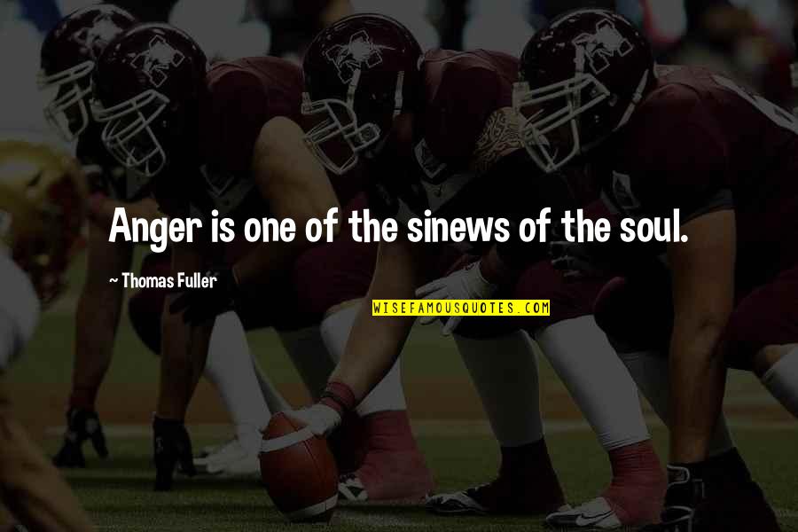 Rape From Politicians Quotes By Thomas Fuller: Anger is one of the sinews of the Rape From Politicians Quotes By Thomas Fuller: Anger is one of the sinews of the