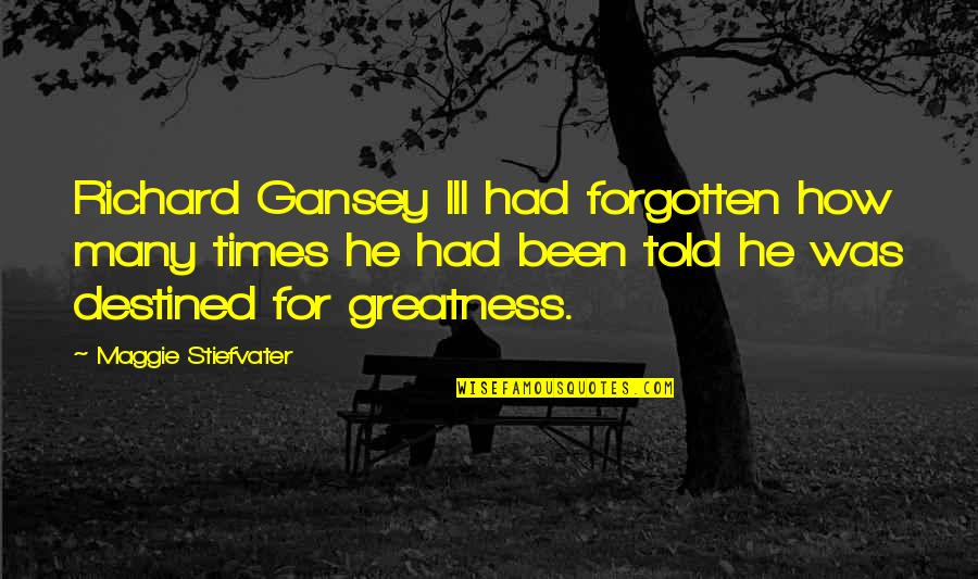 Rape In Beloved Quotes By Maggie Stiefvater: Richard Gansey III had forgotten how many times