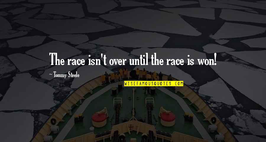 Rape In Hindi Quotes By Tommy Steele: The race isn't over until the race is