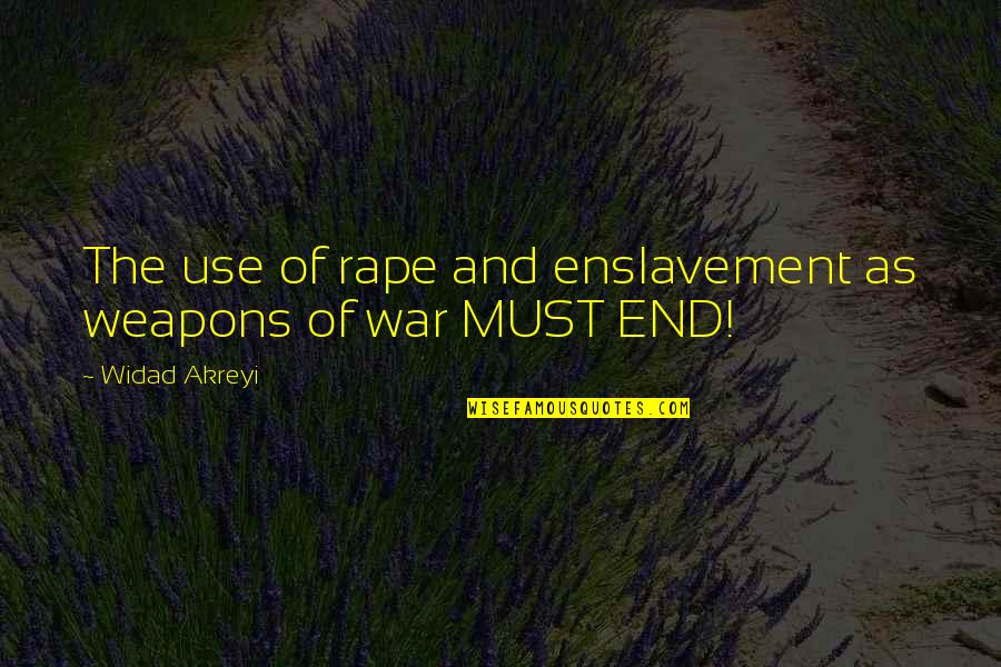 Rape In War Quotes By Widad Akreyi: The use of rape and enslavement as weapons