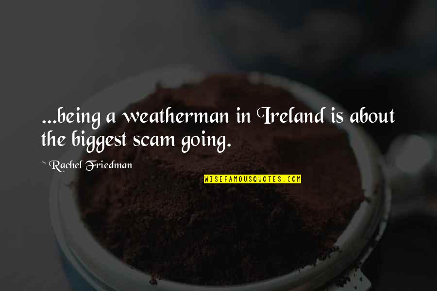 Rape Victim Quotes By Rachel Friedman: ...being a weatherman in Ireland is about the Rape Victim Quotes By Rachel Friedman: ...being a weatherman in Ireland is about the