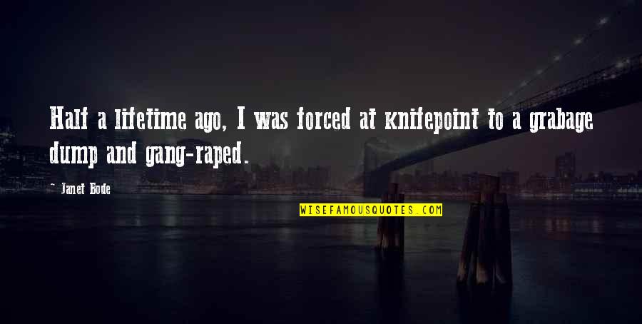 Raped Quotes By Janet Bode: Half a lifetime ago, I was forced at