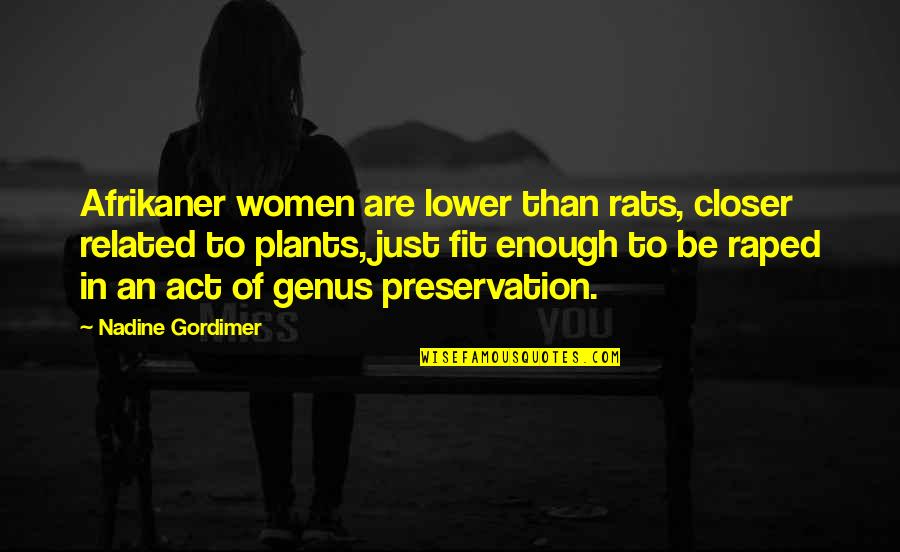 Raped Quotes By Nadine Gordimer: Afrikaner women are lower than rats, closer related Raped Quotes By Nadine Gordimer: Afrikaner women are lower than rats, closer related