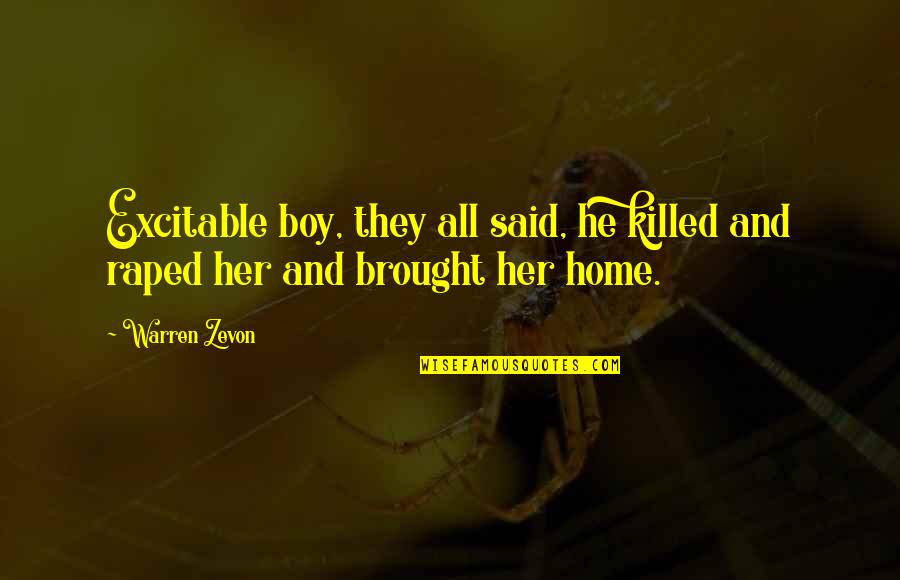 Raped Quotes By Warren Zevon: Excitable boy, they all said, he killed and
