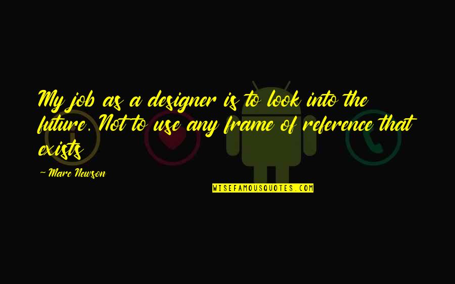 Rapere Quotes By Marc Newson: My job as a designer is to look