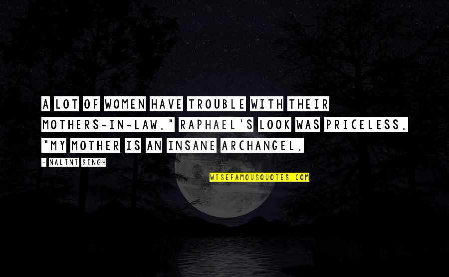 Raphael Archangel Quotes By Nalini Singh: A lot of women have trouble with their