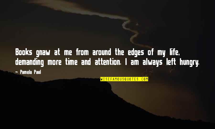 Raphael Influences Quotes By Pamela Paul: Books gnaw at me from around the edges Raphael Influences Quotes By Pamela Paul: Books gnaw at me from around the edges