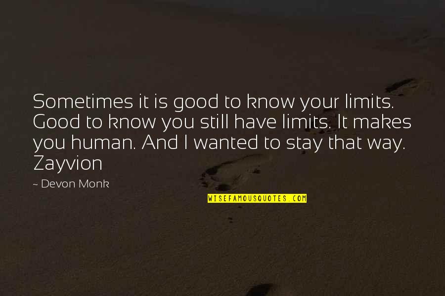 Raphael Institute Quotes By Devon Monk: Sometimes it is good to know your limits.