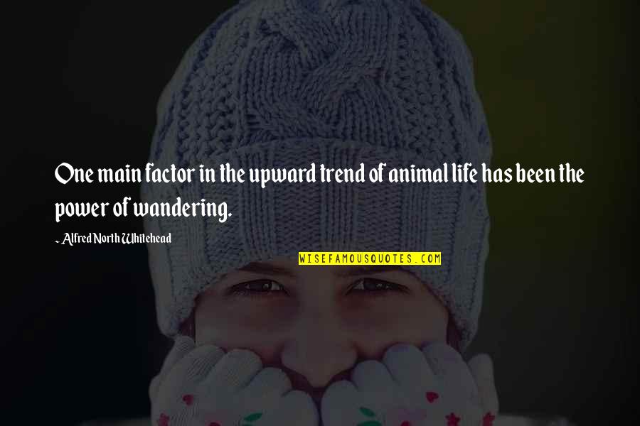 Rapheal Quotes By Alfred North Whitehead: One main factor in the upward trend of Rapheal Quotes By Alfred North Whitehead: One main factor in the upward trend of