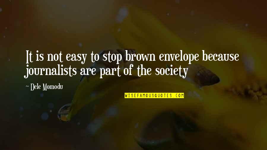 Raphelite Quotes By Dele Momodu: It is not easy to stop brown envelope