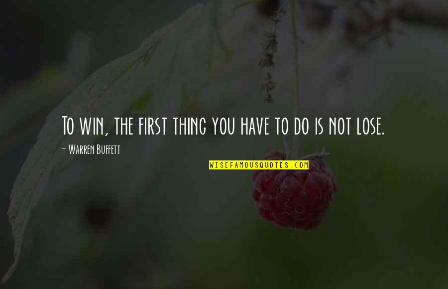 Raphelite Quotes By Warren Buffett: To win, the first thing you have to Raphelite Quotes By Warren Buffett: To win, the first thing you have to