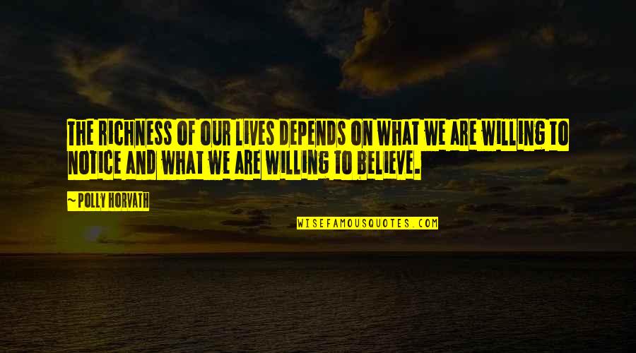 Rapi Kaur Enough Quotes By Polly Horvath: The richness of our lives depends on what