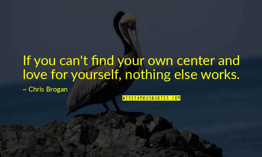 Rapiah Quotes By Chris Brogan: If you can't find your own center and