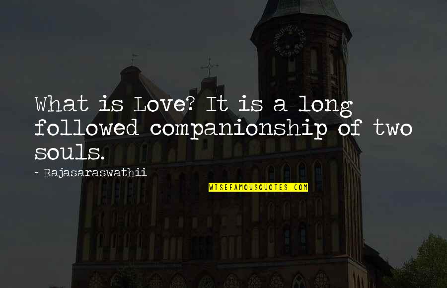 Rapid Change Quotes By Rajasaraswathii: What is Love? It is a long followed