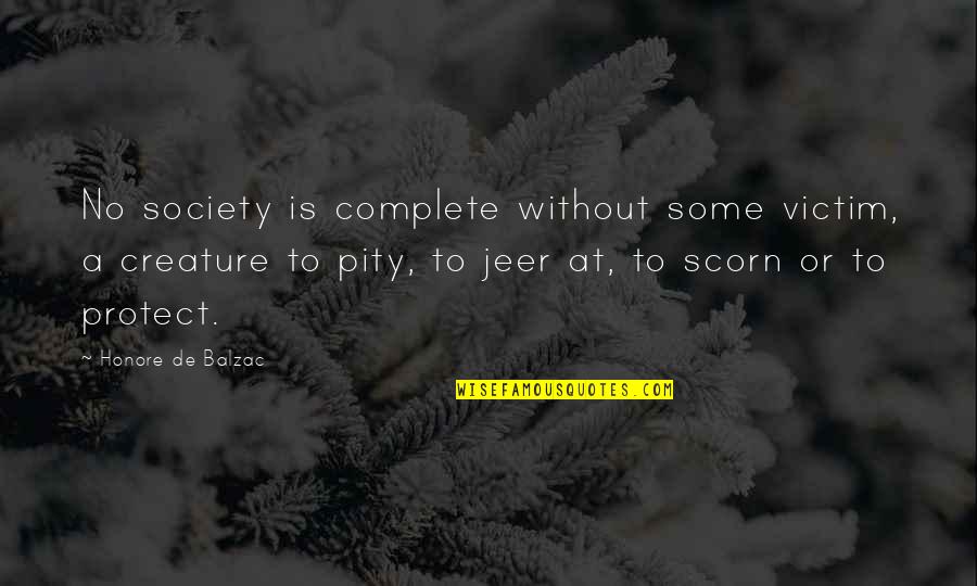 Rapid Iterative Testing Quotes By Honore De Balzac: No society is complete without some victim, a