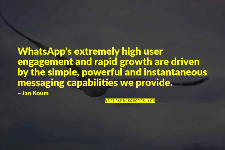 Rapid Quotes By Jan Koum: WhatsApp's extremely high user engagement and rapid growth