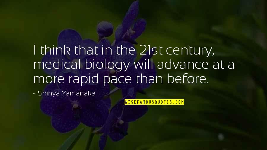 Rapid Quotes By Shinya Yamanaka: I think that in the 21st century, medical