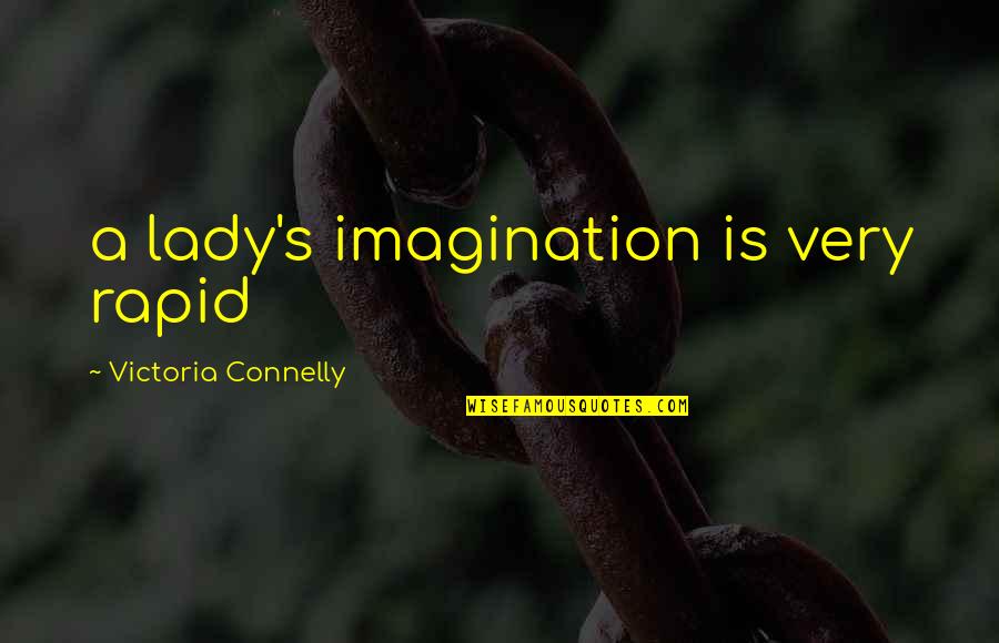 Rapid Quotes By Victoria Connelly: a lady's imagination is very rapid