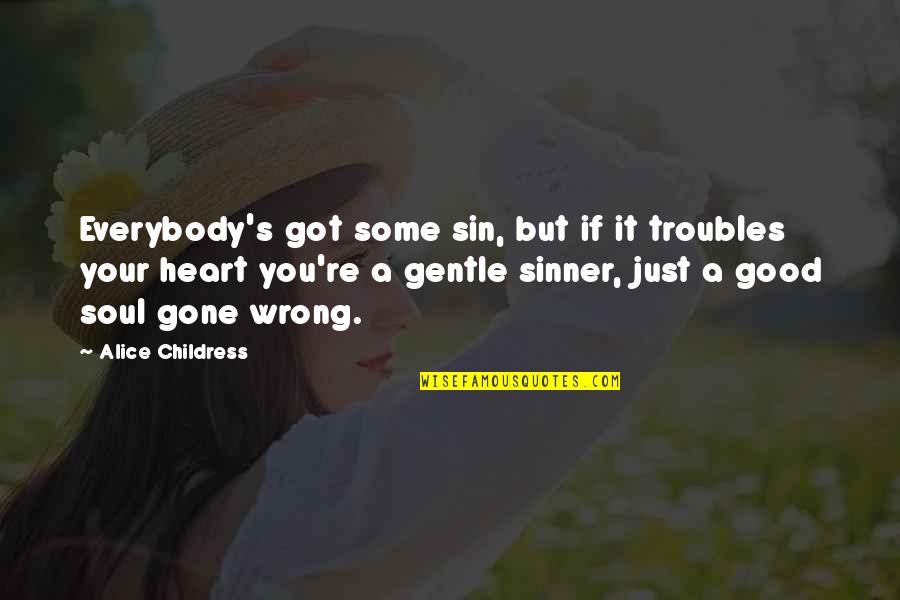 Rapidement Quotes By Alice Childress: Everybody's got some sin, but if it troubles