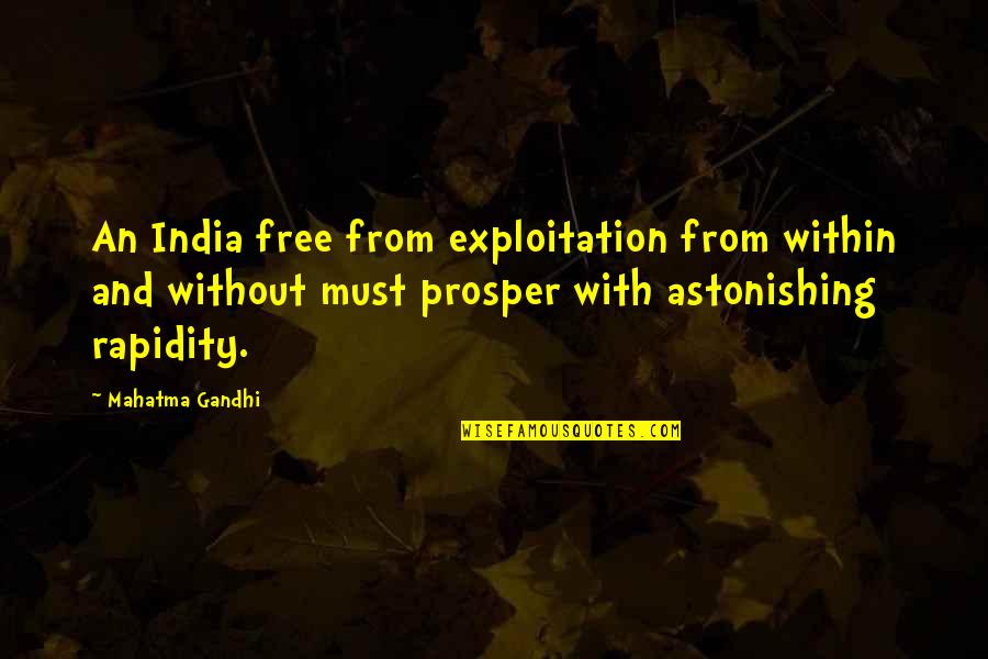 Rapidity Quotes By Mahatma Gandhi: An India free from exploitation from within and