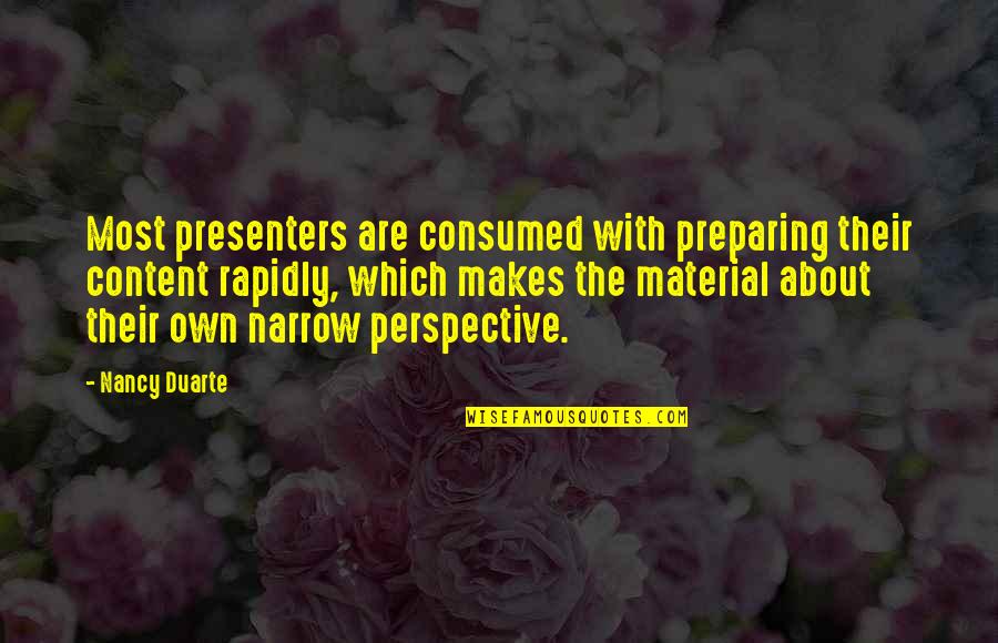 Rapidly Quotes By Nancy Duarte: Most presenters are consumed with preparing their content