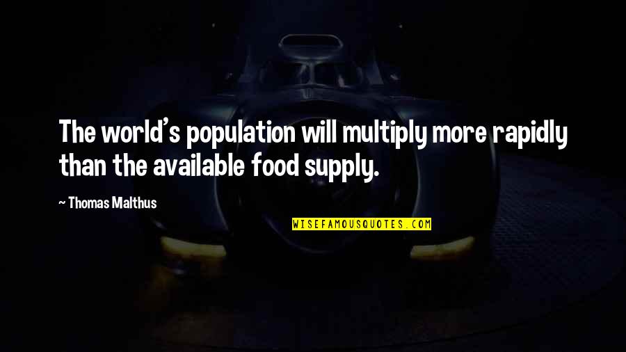 Rapidly Quotes By Thomas Malthus: The world's population will multiply more rapidly than