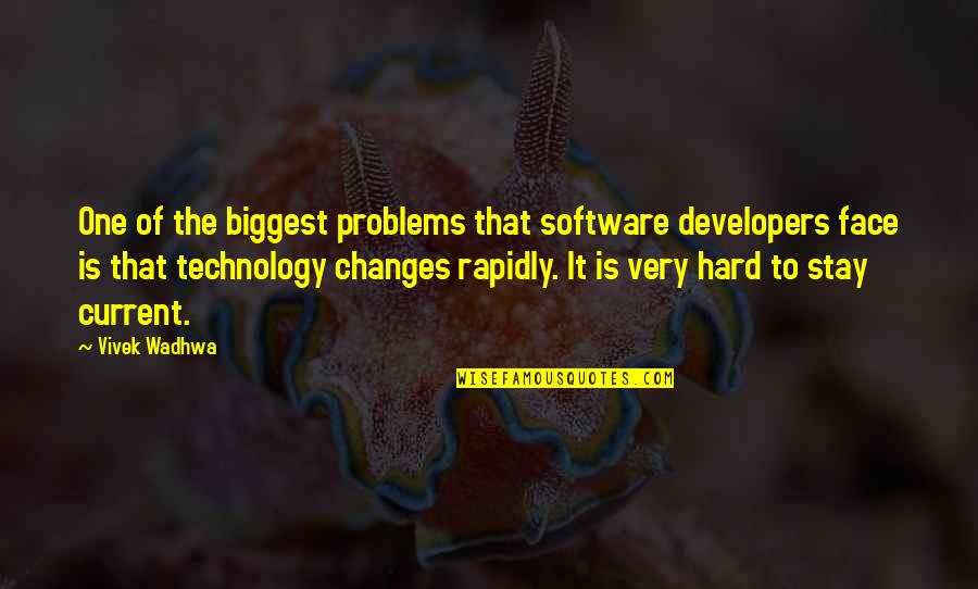 Rapidly Quotes By Vivek Wadhwa: One of the biggest problems that software developers