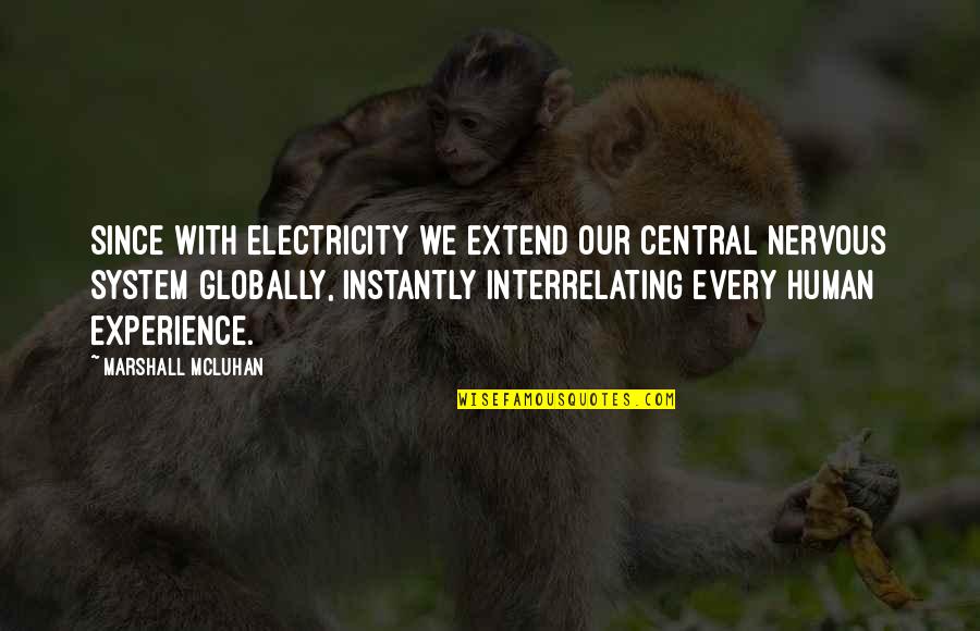 Rapidplay Quotes By Marshall McLuhan: Since with electricity we extend our central nervous