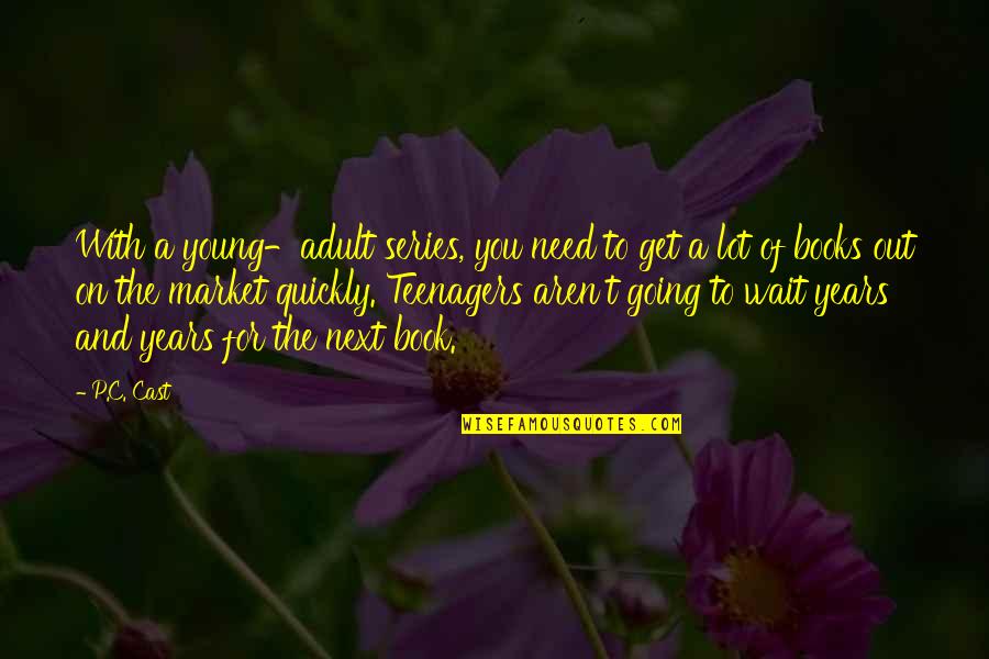 Rapidplay Quotes By P.C. Cast: With a young-adult series, you need to get