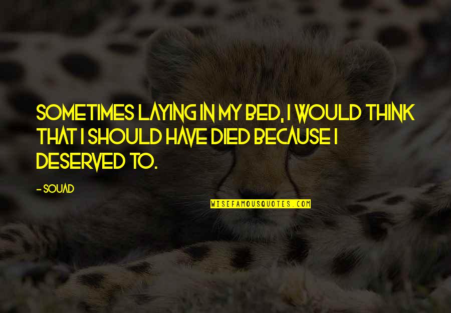 Rapier 5e Quotes By Souad: Sometimes laying in my bed, I would think