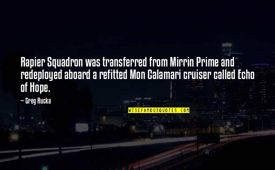 Rapier Quotes By Greg Rucka: Rapier Squadron was transferred from Mirrin Prime and Rapier Quotes By Greg Rucka: Rapier Squadron was transferred from Mirrin Prime and