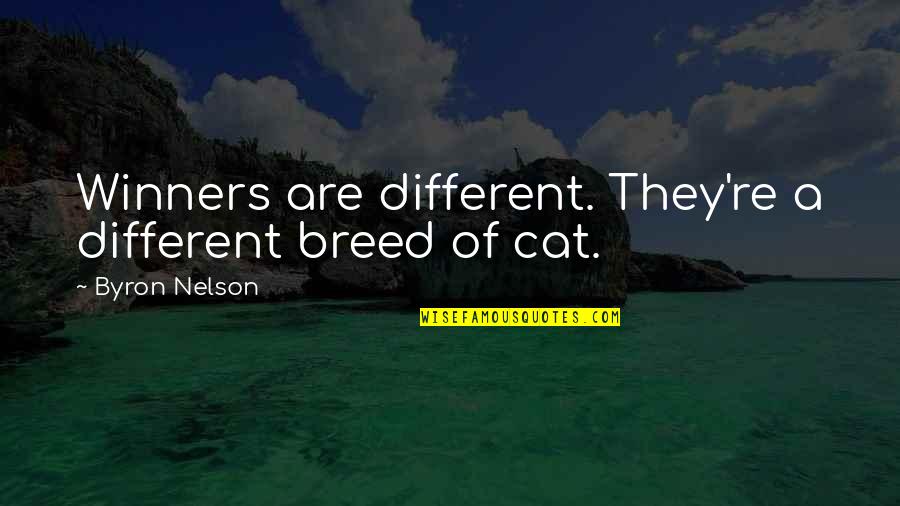 Rapiers Sword Quotes By Byron Nelson: Winners are different. They're a different breed of