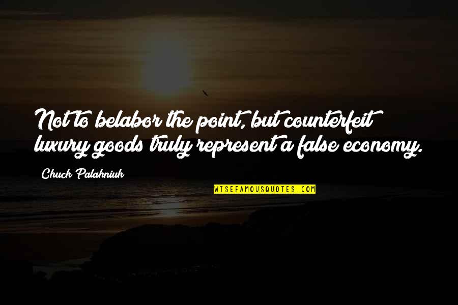 Rapini Vegetable Quotes By Chuck Palahniuk: Not to belabor the point, but counterfeit luxury Rapini Vegetable Quotes By Chuck Palahniuk: Not to belabor the point, but counterfeit luxury