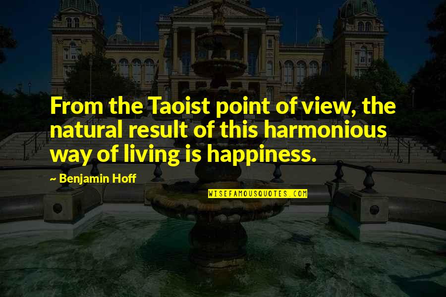 Rapinoe Quotes By Benjamin Hoff: From the Taoist point of view, the natural Rapinoe Quotes By Benjamin Hoff: From the Taoist point of view, the natural