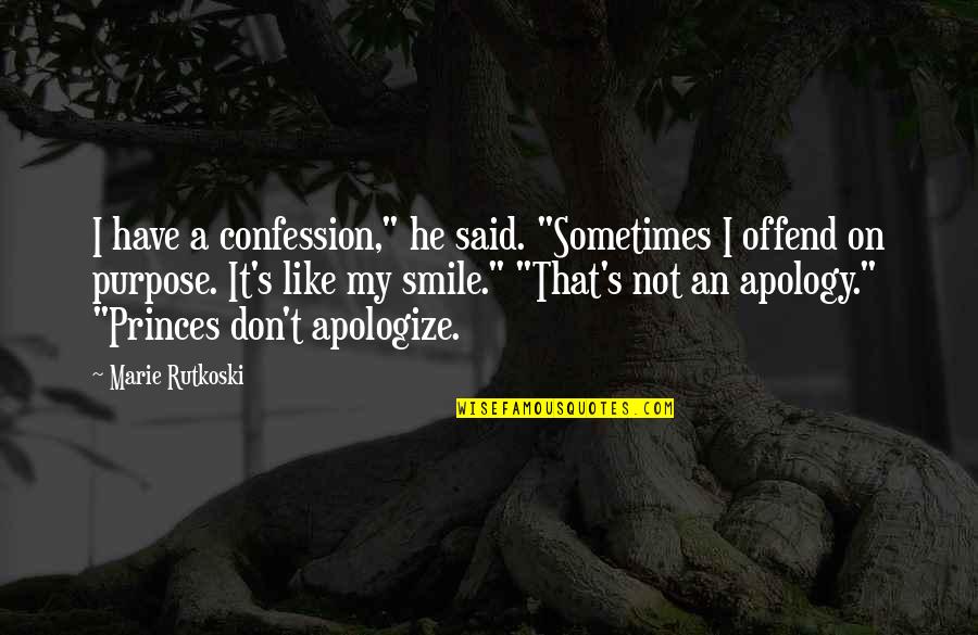 Rapped On The Door Quotes By Marie Rutkoski: I have a confession," he said. "Sometimes I