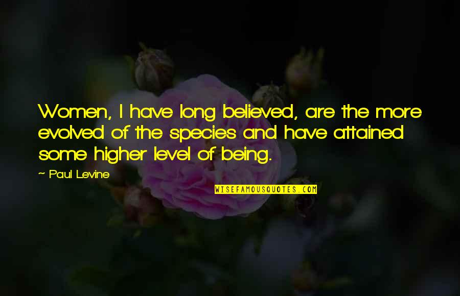 Rappeler Conjugation Quotes By Paul Levine: Women, I have long believed, are the more
