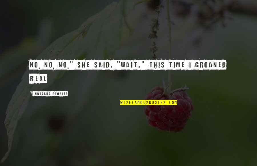 Rappelled Synonym Quotes By Natasha Stories: No, no, no," she said. "Wait." This time Rappelled Synonym Quotes By Natasha Stories: No, no, no," she said. "Wait." This time