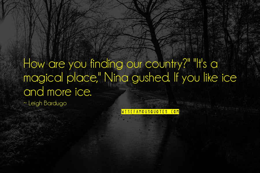 Rappelons Que Quotes By Leigh Bardugo: How are you finding our country?" "It's a