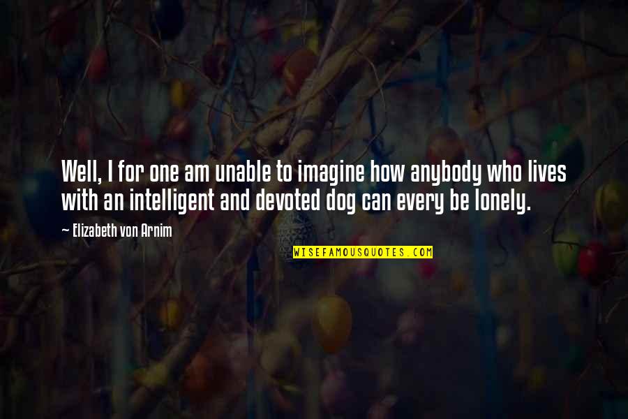 Rapper Az Quotes By Elizabeth Von Arnim: Well, I for one am unable to imagine Rapper Az Quotes By Elizabeth Von Arnim: Well, I for one am unable to imagine