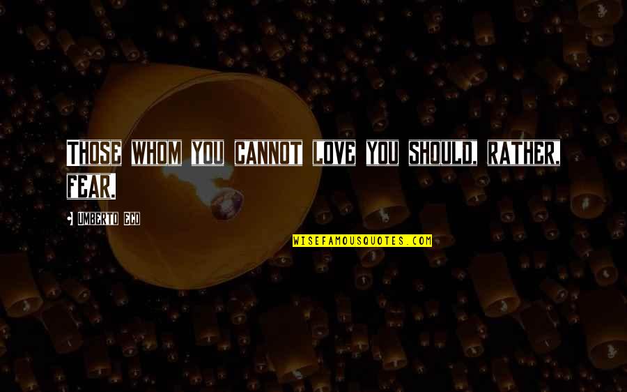 Rapper Az Quotes By Umberto Eco: Those whom you cannot love you should, rather, Rapper Az Quotes By Umberto Eco: Those whom you cannot love you should, rather,