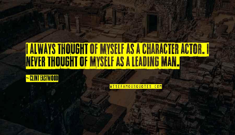 Rapper Future Best Quotes By Clint Eastwood: I always thought of myself as a character Rapper Future Best Quotes By Clint Eastwood: I always thought of myself as a character