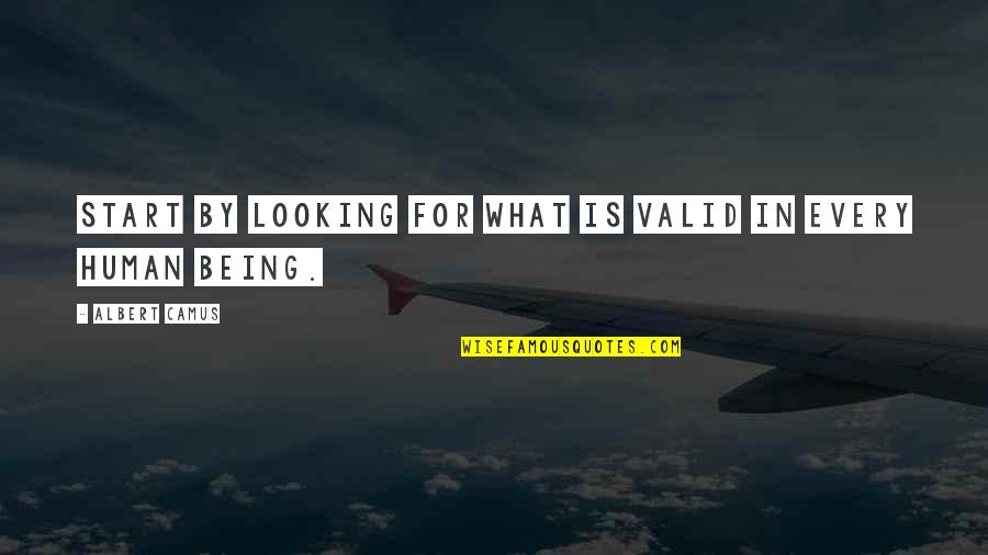 Rapper Future Quotes Quotes By Albert Camus: Start by looking for what is valid in
