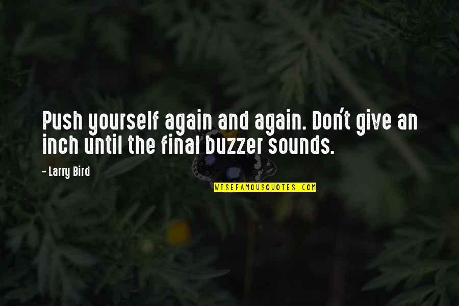 Rapper Mulatto Quotes By Larry Bird: Push yourself again and again. Don't give an