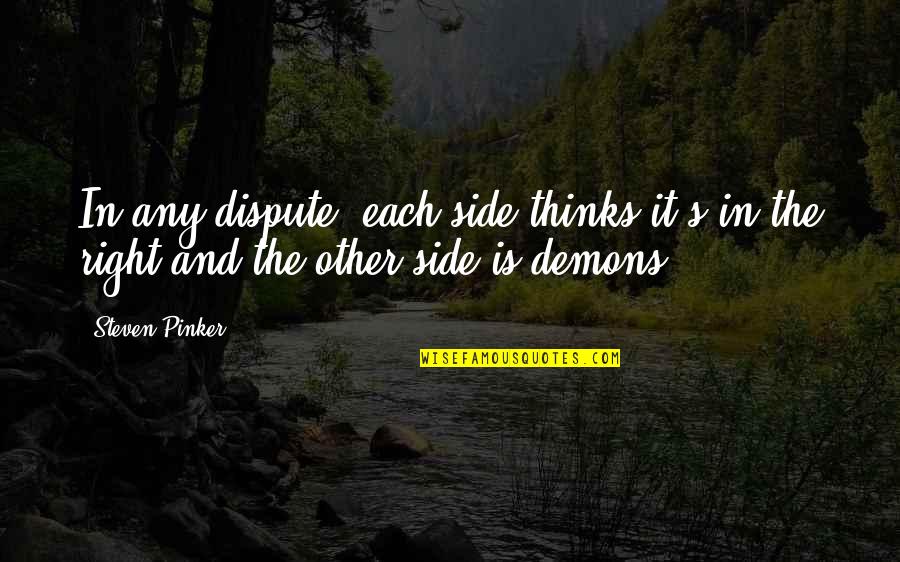 Rapper Nas Quotes By Steven Pinker: In any dispute, each side thinks it's in