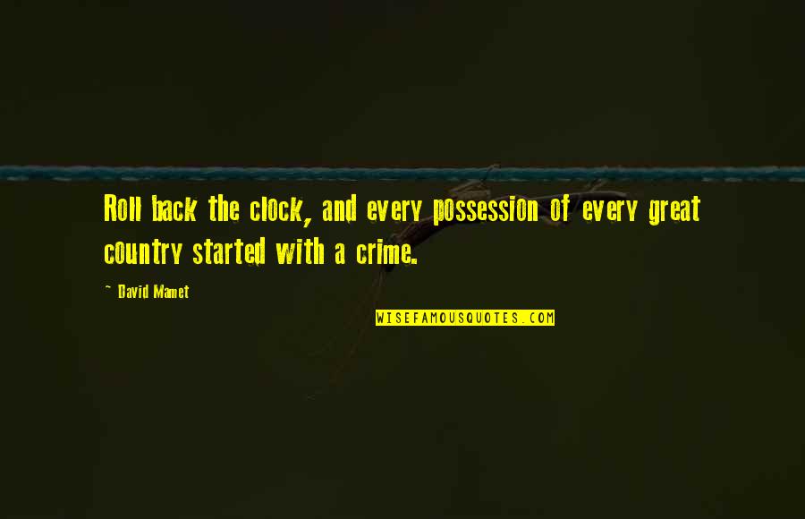 Rapper Pitbull Quotes By David Mamet: Roll back the clock, and every possession of Rapper Pitbull Quotes By David Mamet: Roll back the clock, and every possession of