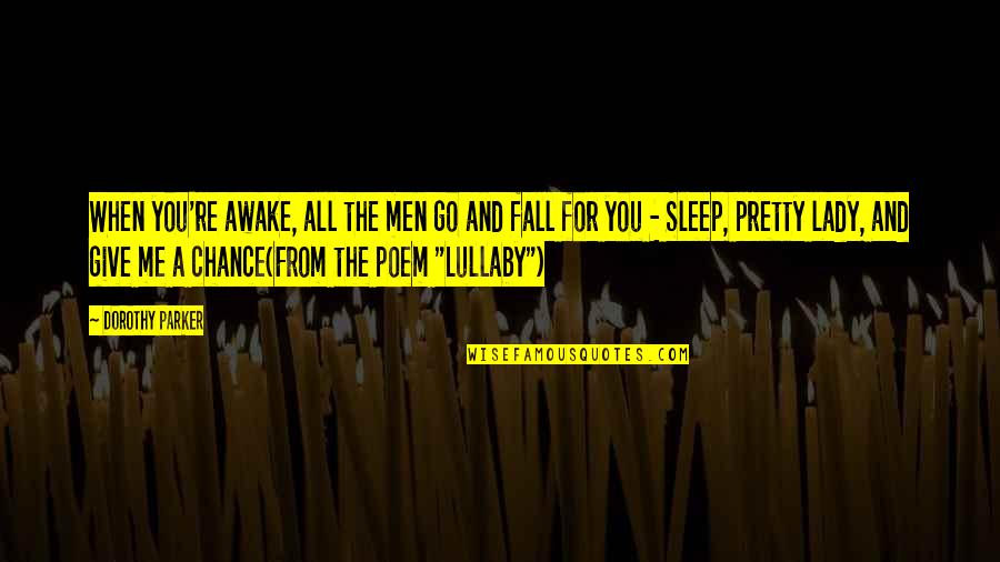 Rapper Pitbull Quotes By Dorothy Parker: When you're awake, all the men go and Rapper Pitbull Quotes By Dorothy Parker: When you're awake, all the men go and