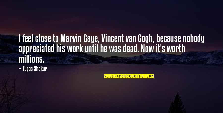 Rapper Quotes By Tupac Shakur: I feel close to Marvin Gaye, Vincent van
