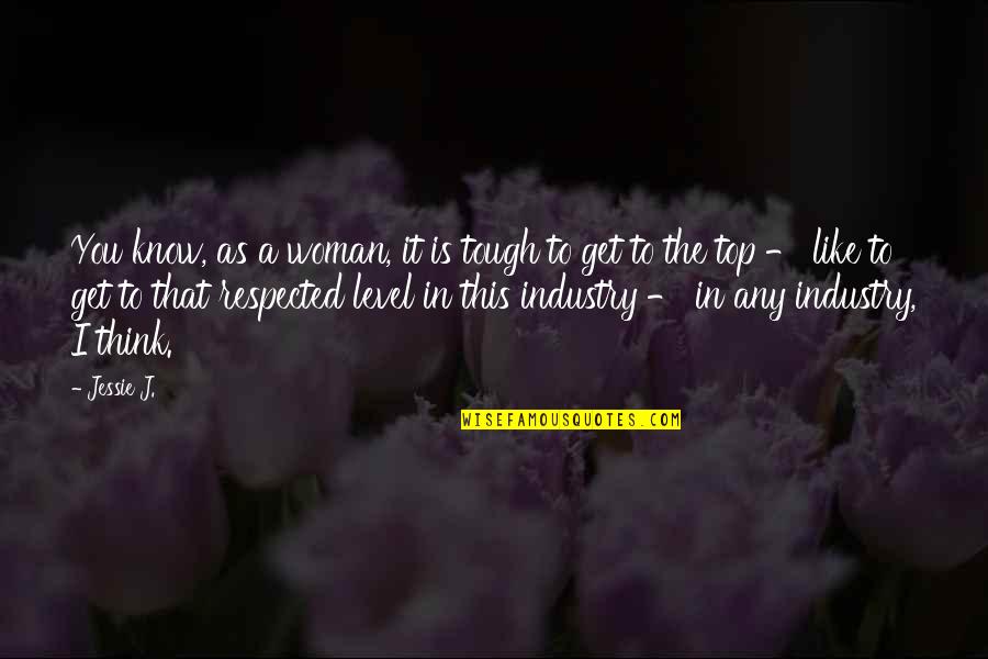 Rapper Rap Quotes By Jessie J.: You know, as a woman, it is tough
